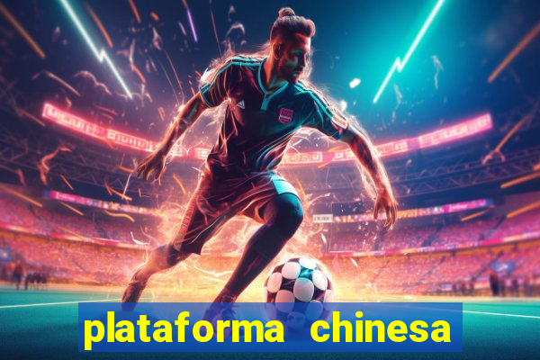 plataforma chinesa de jogo